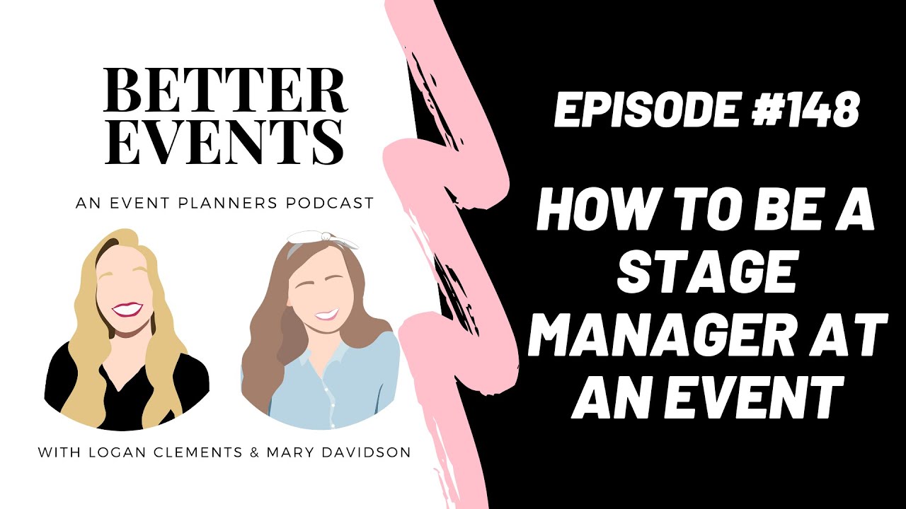 Ep. #148 - How to Be a Stage Manager at an Event - Logan & Mary - Better Events Podcast