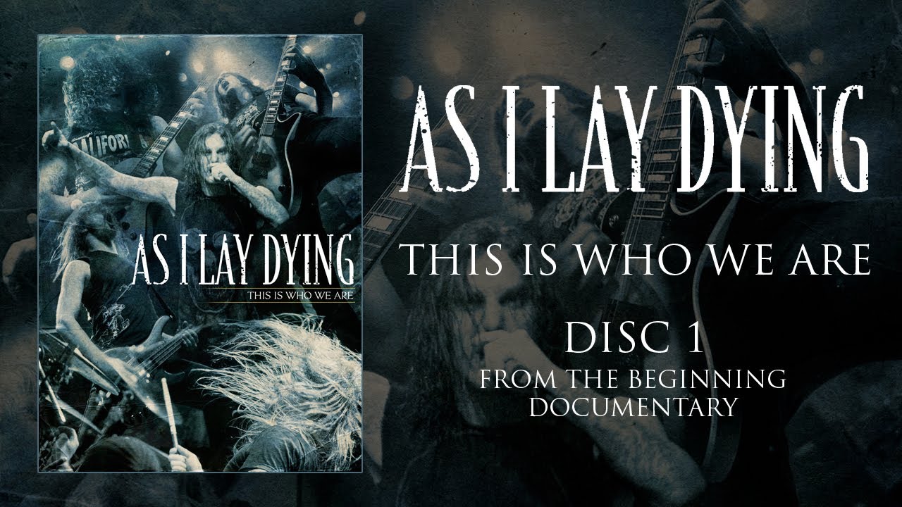 As I Lay Dying - This Is Who We Are - DVD 1 - Documentary (OFFICIAL)