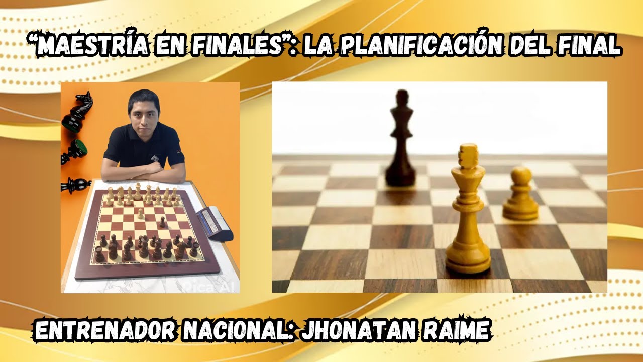 ♕ MAESTRÍA EN FINALES - SESIÓN 2 (LA PLANIFICACIÓN DEL FINAL)
