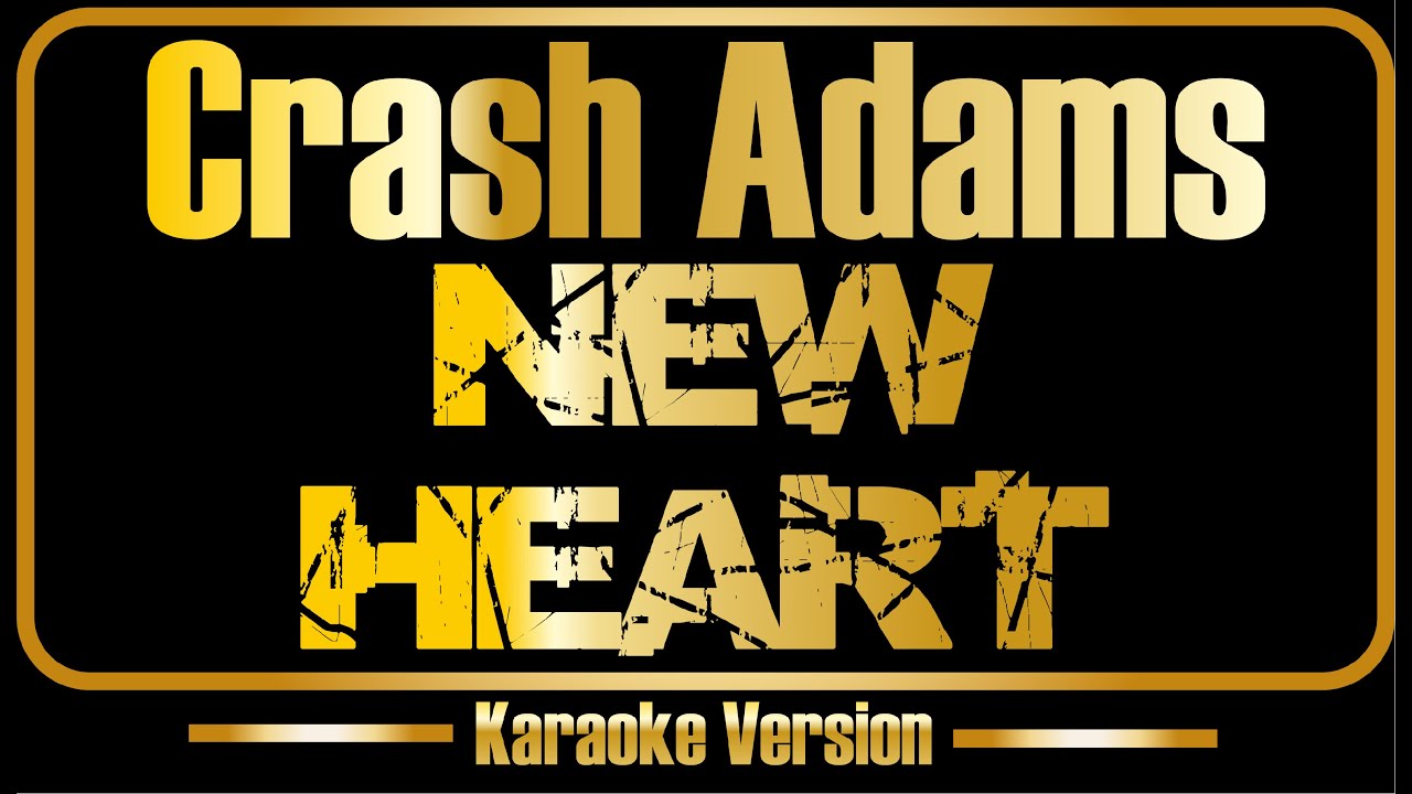 Crash Adams | New Heart (karaoke)
