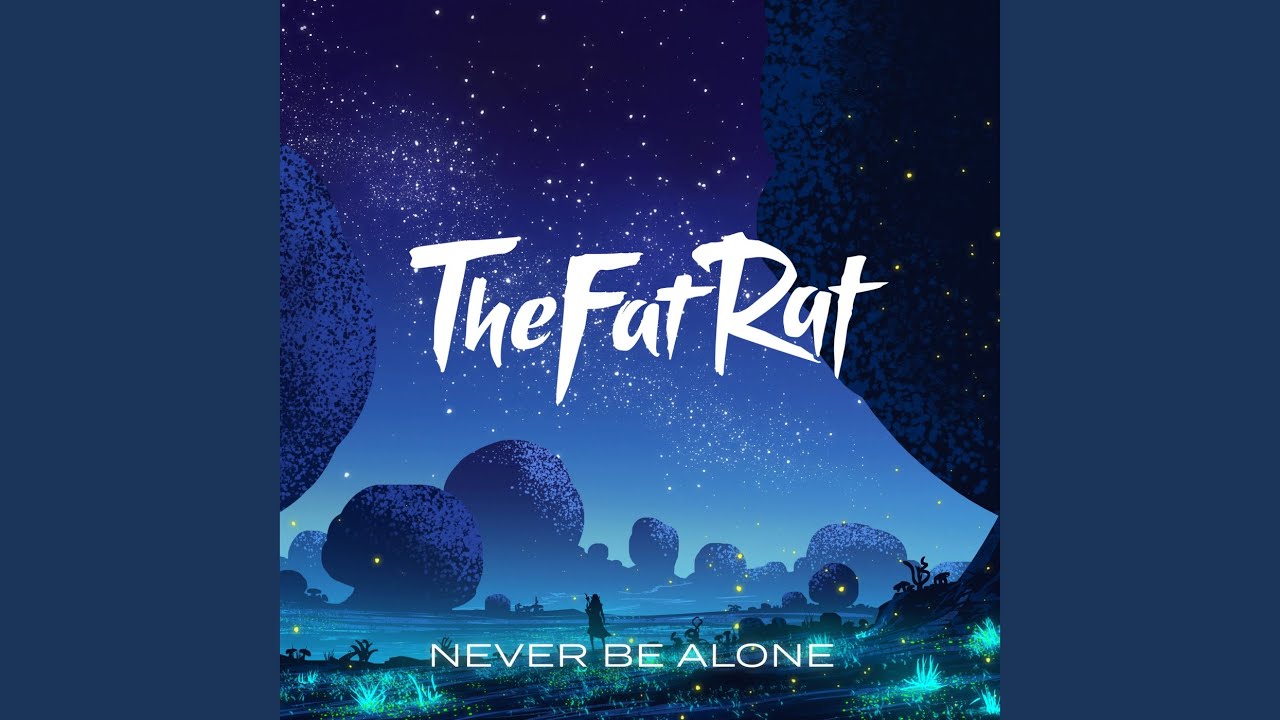 Never Be Alone