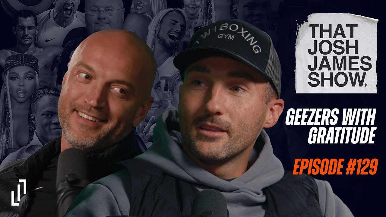 EP 129 - Geezers With Gratitude - That Josh James Show #comedy #podcast