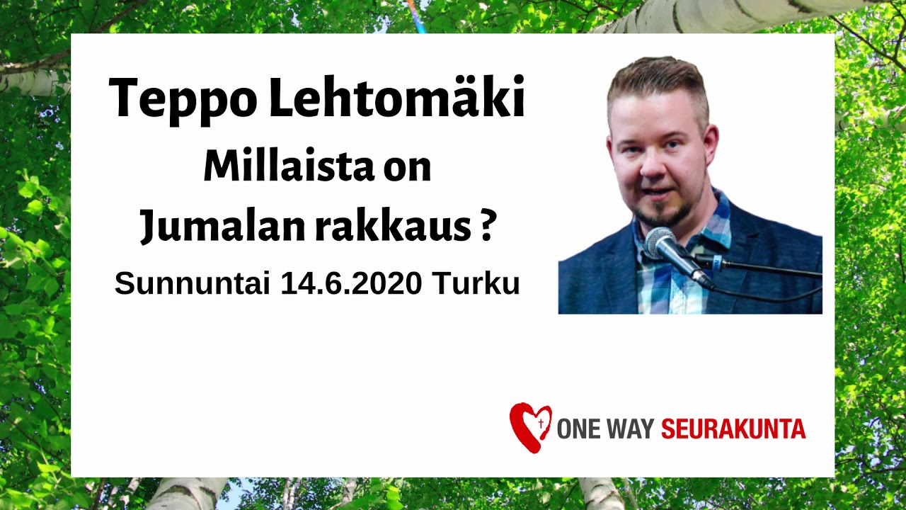 Teppo Lehtomäki - Millaista on Jumalan rakkaus ?