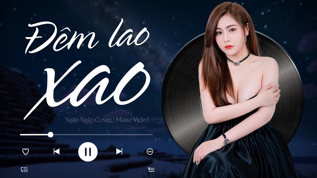 ĐÊM LAO XAO | Ngân Ngân Cover HAY NHẤT TỪ TRƯỚC ĐẾN NAY - Tình Yêu Như Cánh Chim Trời...