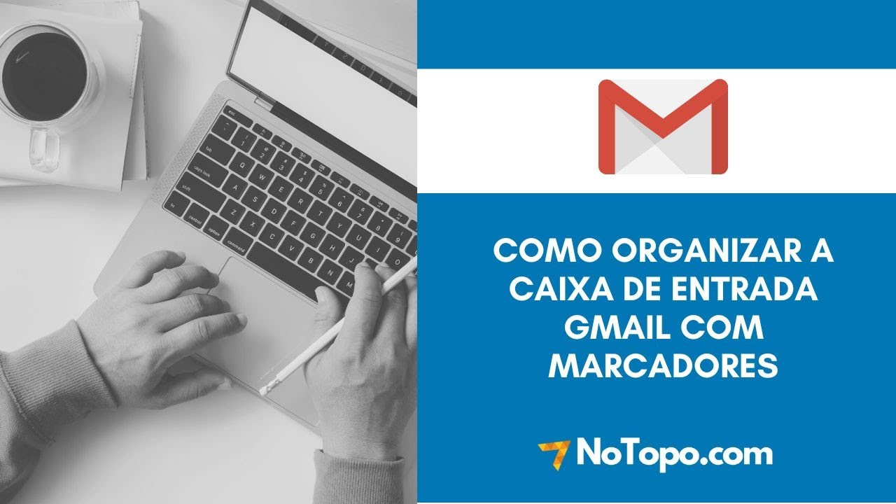 Como organizar a caixa de entrada Gmail com marcadores? #Tutorial