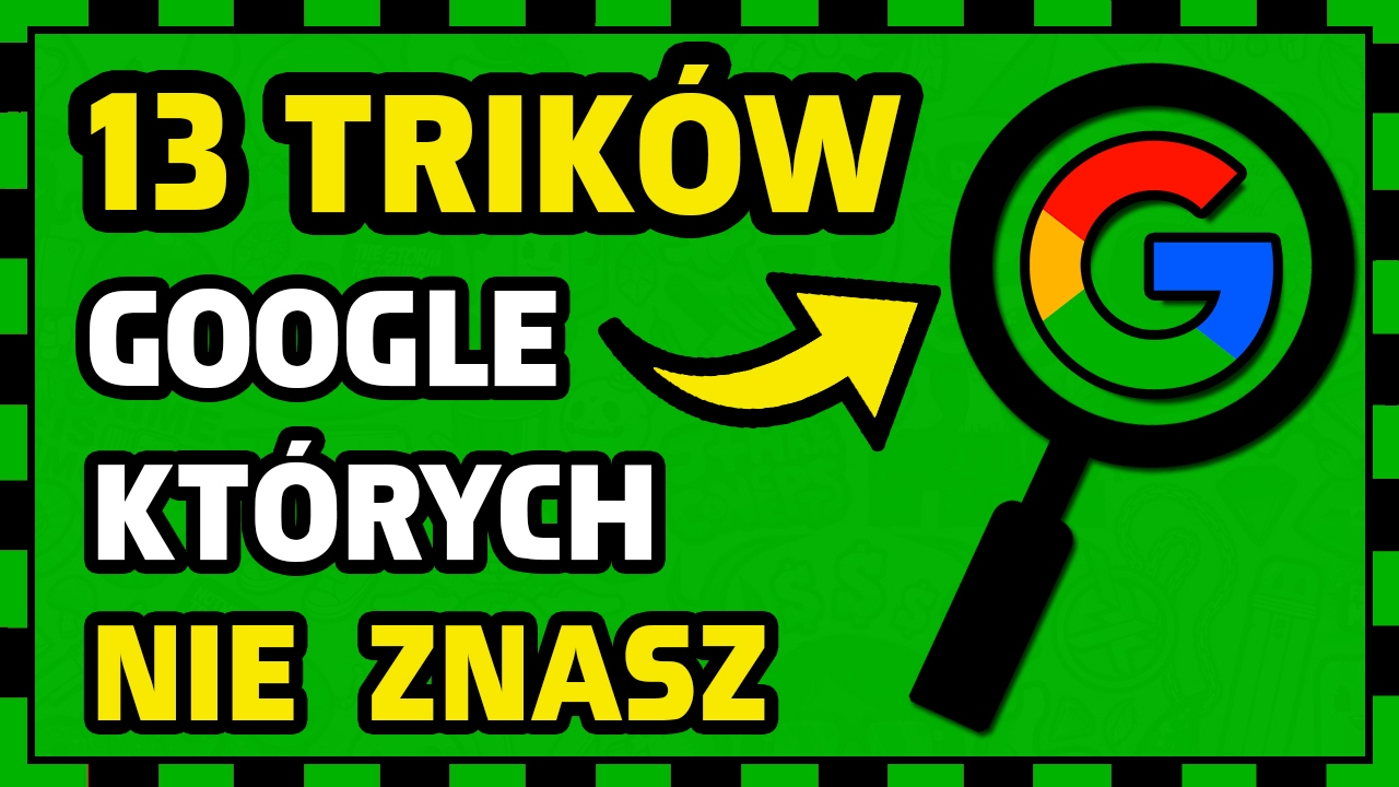 13 UKRYTYCH TRIKÓW GOOGLE!