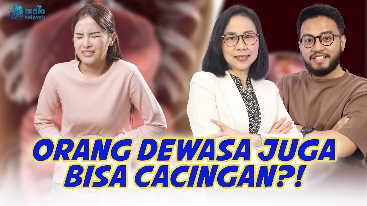 Waspada! Ini Gejala dan Cara Penularan Cacingan pada Orang Dewasa || KamuSehat Bersama dr. Santi