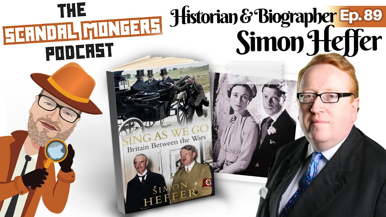 Simon Heffer on the Abdication Crisis + Freebiegate! | Ep.89 | The Scandal Mongers Podcast