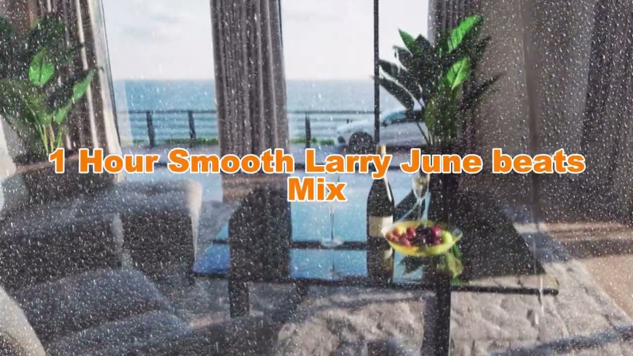 1 Hour of Smooth Larry June Type Beats / Instrumentals / Chill Mix