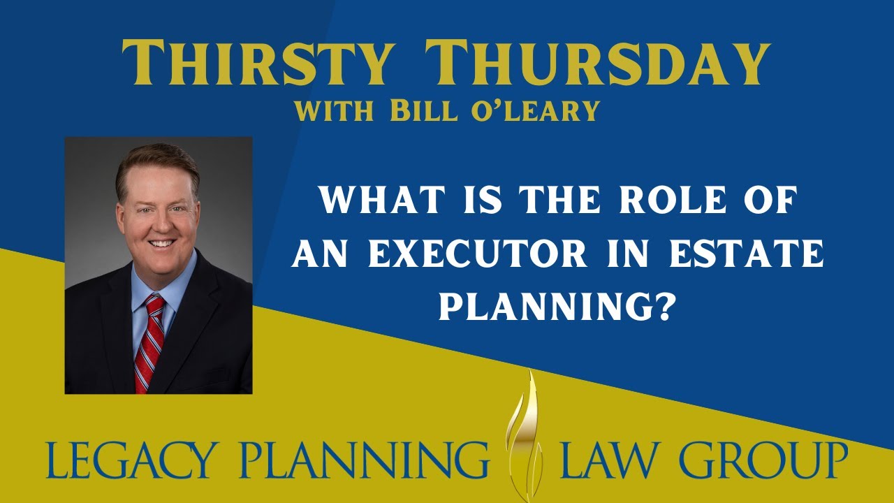 What is the Role of an Executor in Estate Planning - Weekly Video (B)