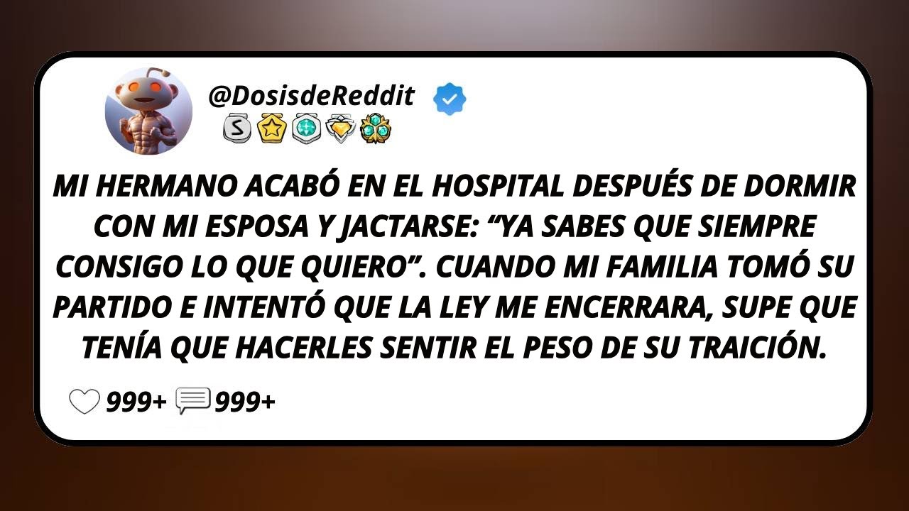 Mi Hermano Acabó En El Hospital Después De Dormir Con Mi Esposa Y Jactarse: “Ya Sabes...