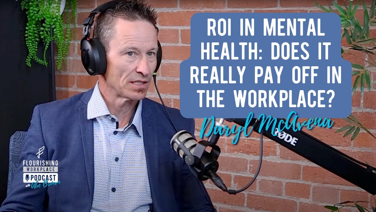The Flourishing Workplace Podcast Ep.3 - ROI in Mental Health: Does It Really Pay Off?