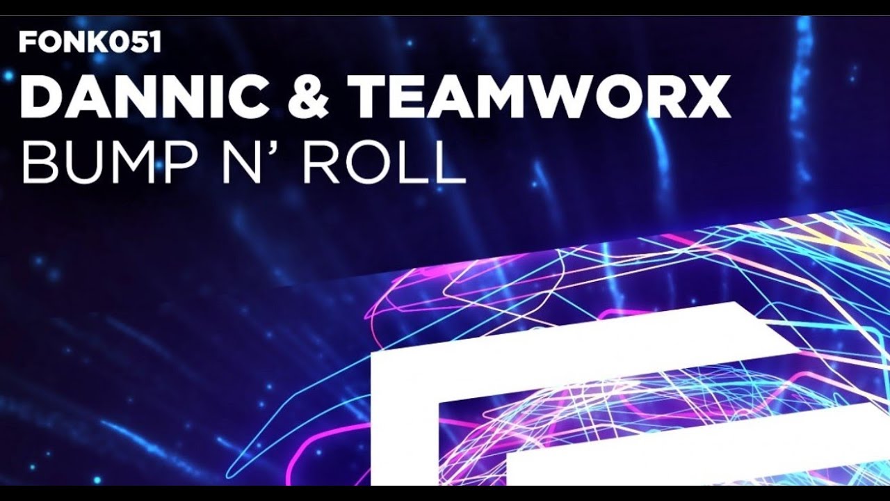 Dannic & Teamworx &mdash; Bump N` Roll