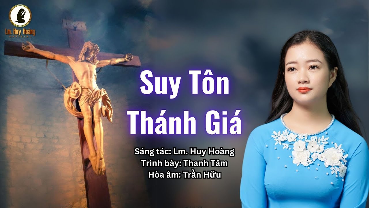 SUY TÔN THÁNH GIÁ (Lm Huy Hoàng) - Thanh Tâm | Ca Hiệp Lễ Suy Tôn Thánh Giá | Mùa Chay #imprimatur