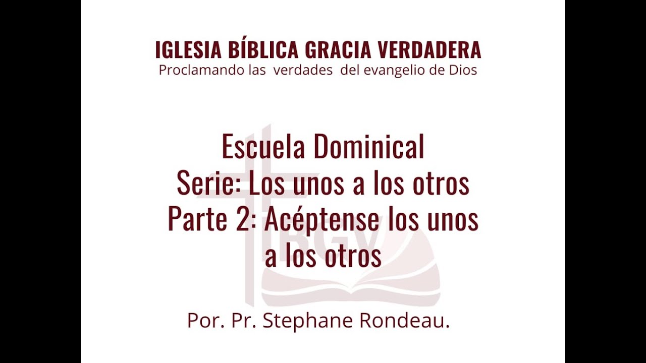 Estudio Bíblico: Serie Los unos a los otros. Parte 2: Acéptense los unos a los otros - IBGV