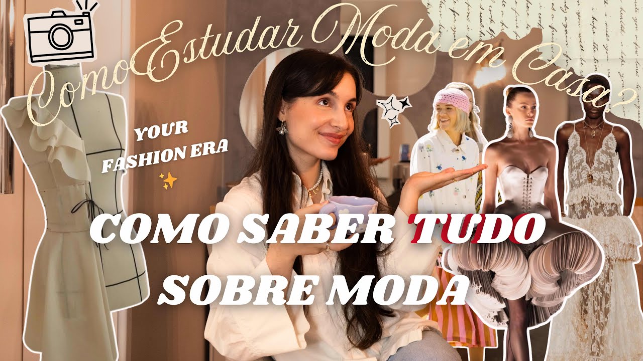 COMO EU SEI TUDO SOBRE MODA (e como você pode aprender sozinha em casa) ✨💝
