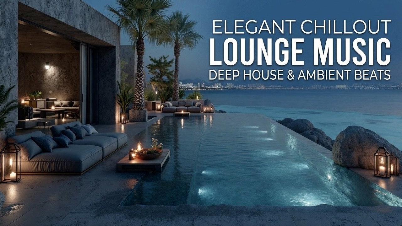 Luxury Infinity Pool Lounge Music | Deep Chillout Mix & Sunset Ambient Beats for Relaxation