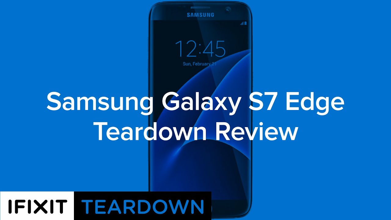 Samsung Galaxy S7 Edge Teardown Review!