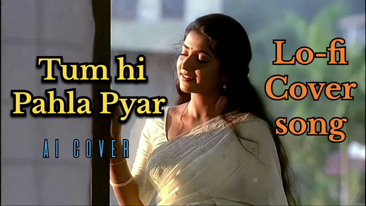 Tum hi pahla pyar | new cover song | Cover song ai | New lofi cover song | old song cover 