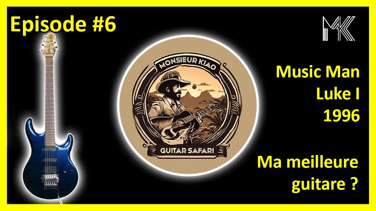 Monsieur Kiao Guitar Safari - Ep. #6 : Music Man Luke I Steve Lukather 1996 (ma meilleure guitare ?)