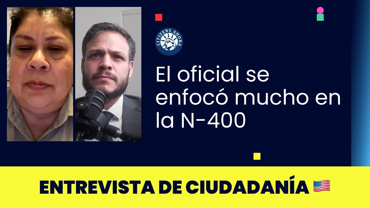 El oficial se enfocó mucho en la N-400 - Ciudadanía Americana 2023
