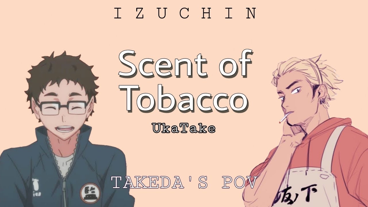 (Haikyuu Texts) Scent of Tobacco || UkaTake (Angst)