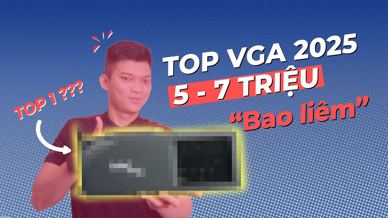 ĐIỂM DANH Top 5 VGA 2025 tầm gi&aacute; 5-7 triệu M&Ugrave;A B&Atilde;O GI&Aacute; - Bạn chọn con n&agrave;o?