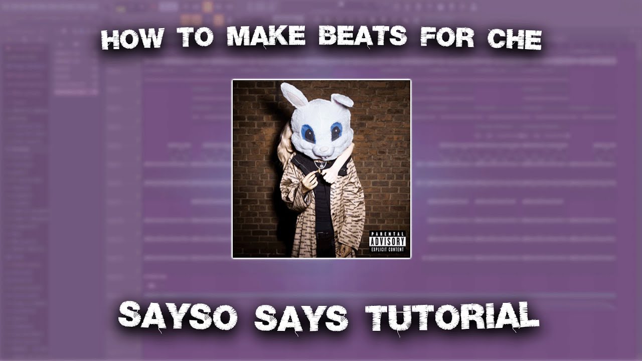 HOW TO MAKE DISTORTED BEATS FOR CHE (SAYSO SAYS TUTORIAL)