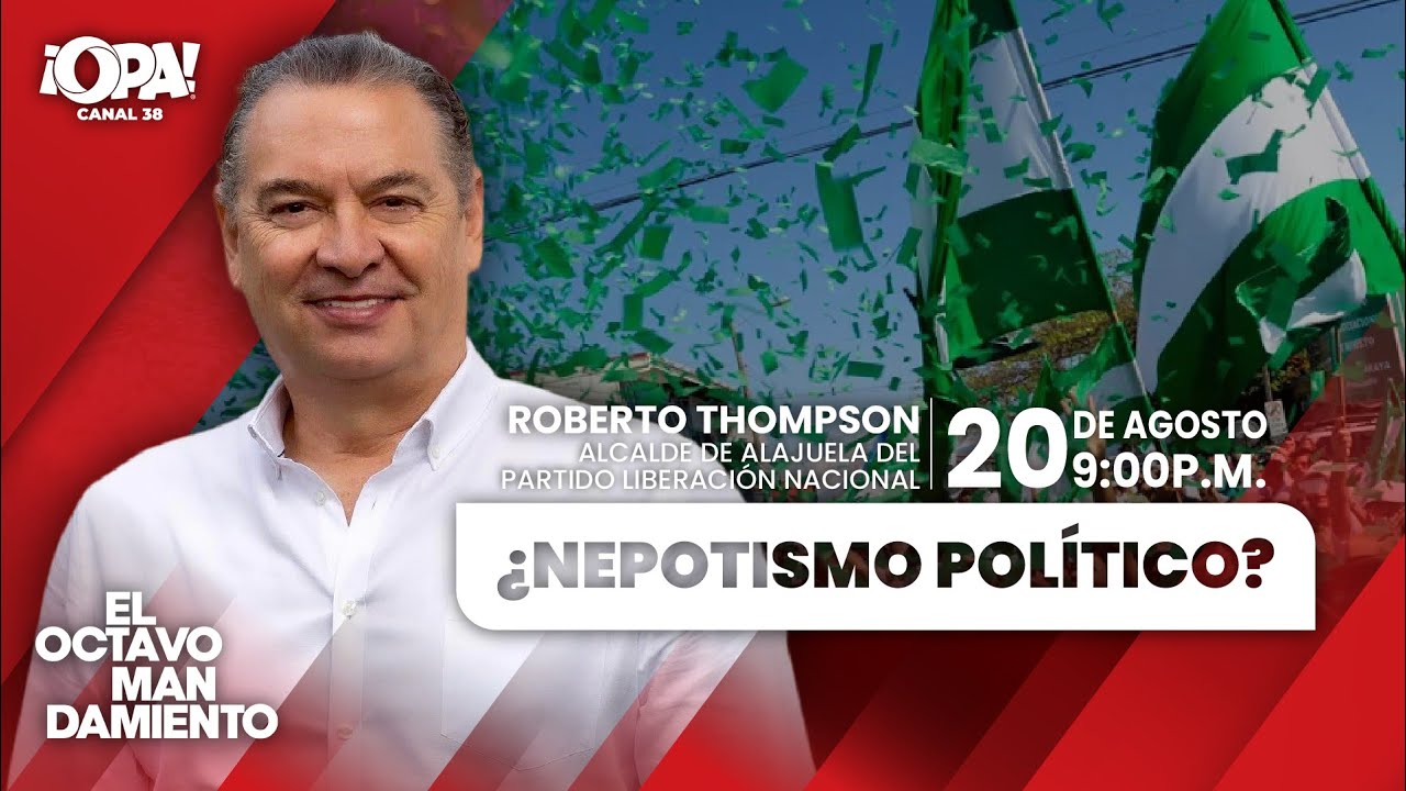 🛑 EP.COMPLETO 20/08 - ¿Nepotismo político? Con Roberto Thompson, alcalde de Alajuela del PLN.