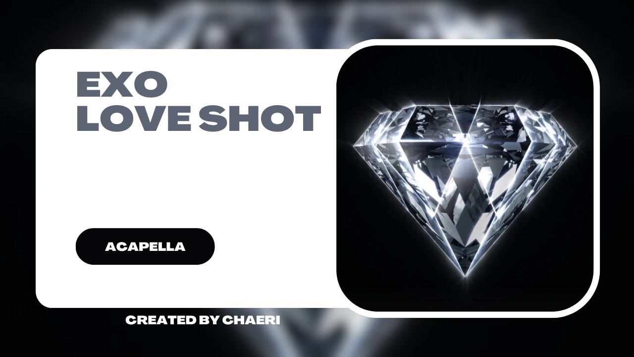 CLEAN ACAPELLA | EXO 엑소 'Love Shot'