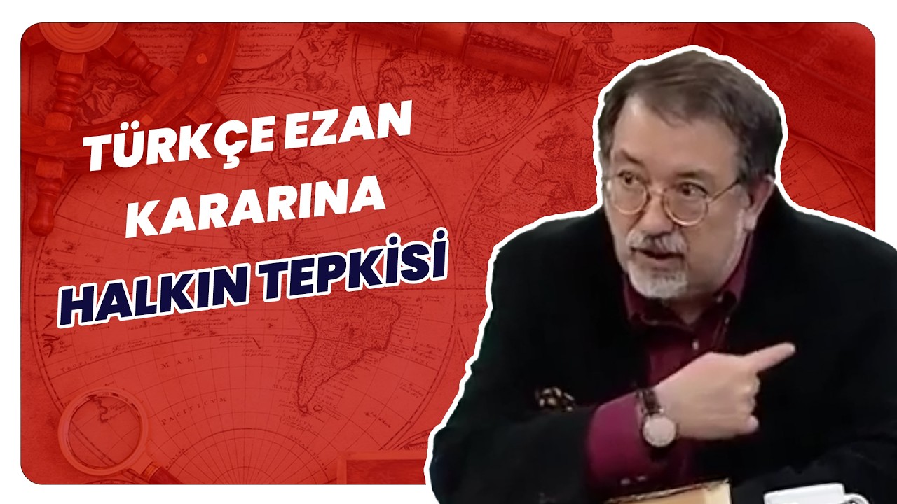 Halk Türkçe Ezana Nasıl Tepki Verdi? | Tarihin Arka Odası