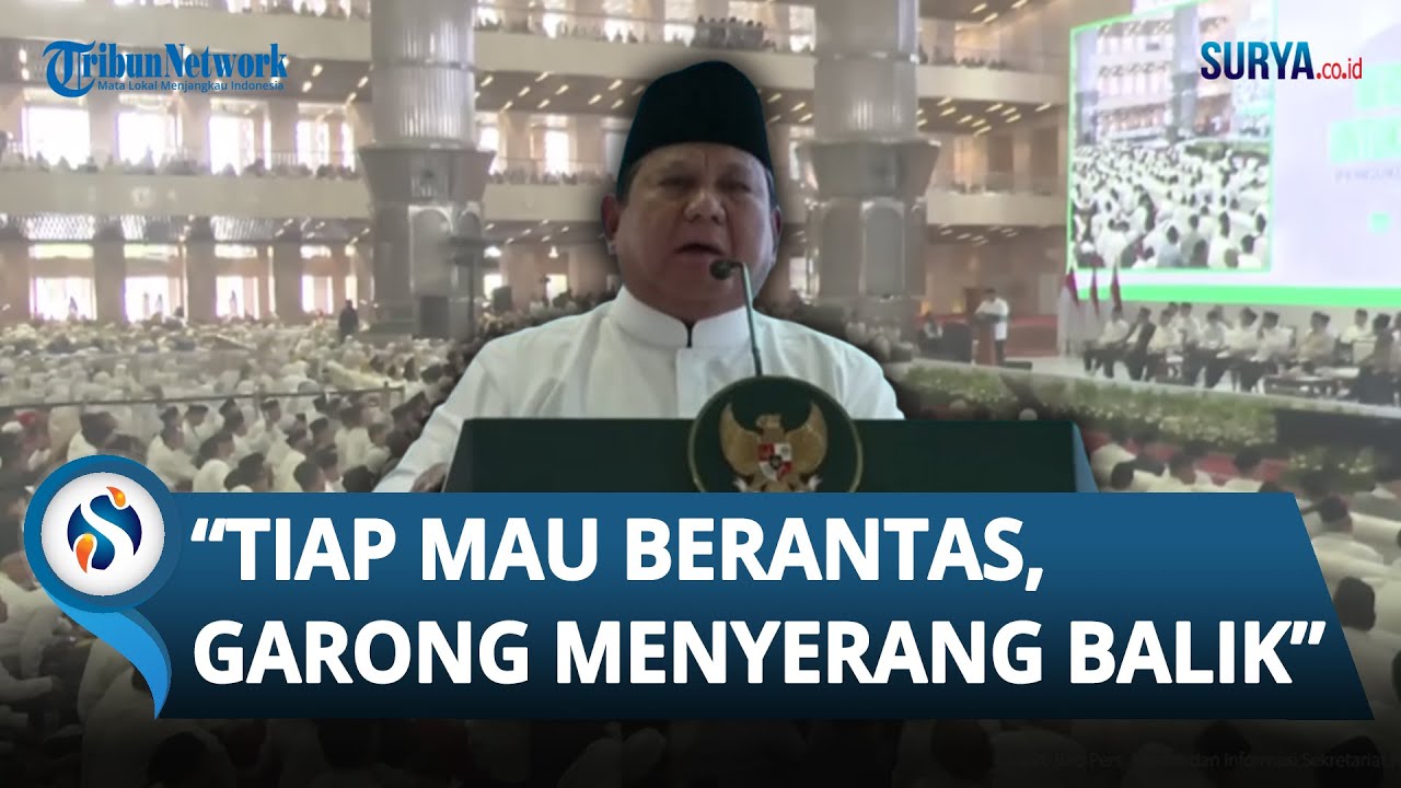 Presiden Prabowo: Tiap Kita Mau Berantas & Menegakkan Hukuman, Garong-garong ini Meneyerang Balik