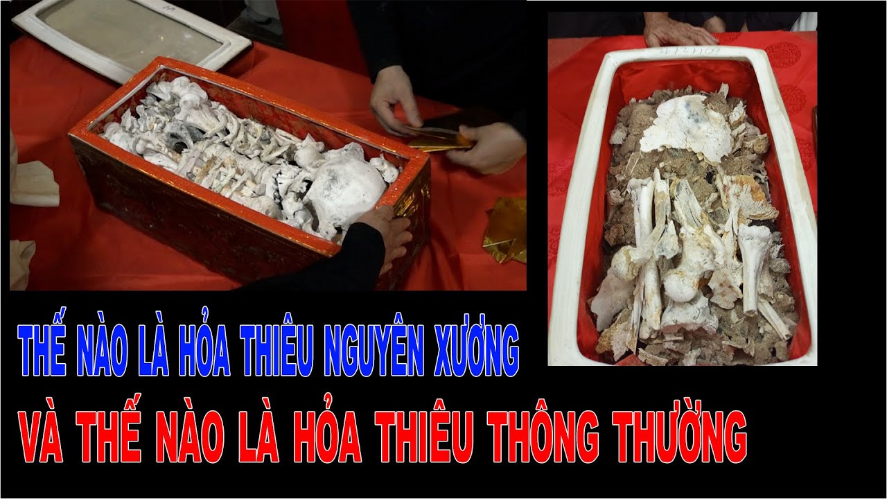 Thế nào là hỏa thiêu nguyên xương? và thế nào là hỏa thiêu thông thường.
