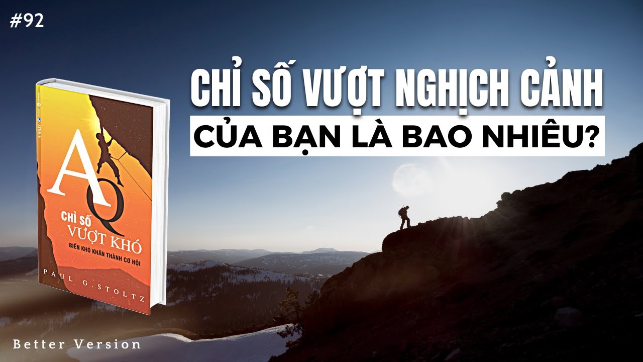 Chỉ số vượt nghịch cảnh của bạn là bao nhiêu? Sách AQ, Chỉ Số Vượt Khó – Biến khó khăn thành cơ hội