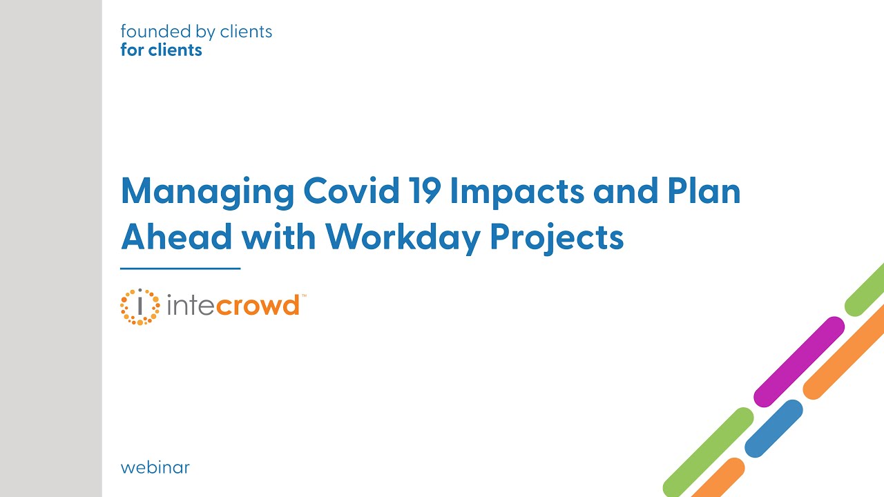 Managing Covid 19 Impacts and Plan Ahead with Workday Projects