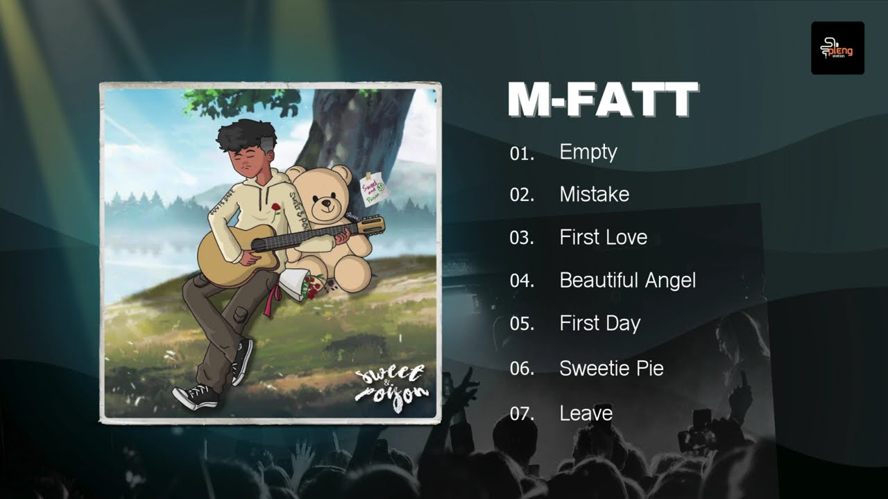 M-Fatt - ជម្រើសបទចម្រៀងពិរោះៗ | Empty, Mistake, First Love, Beautiful Angel, First Day, Sweetie Pie