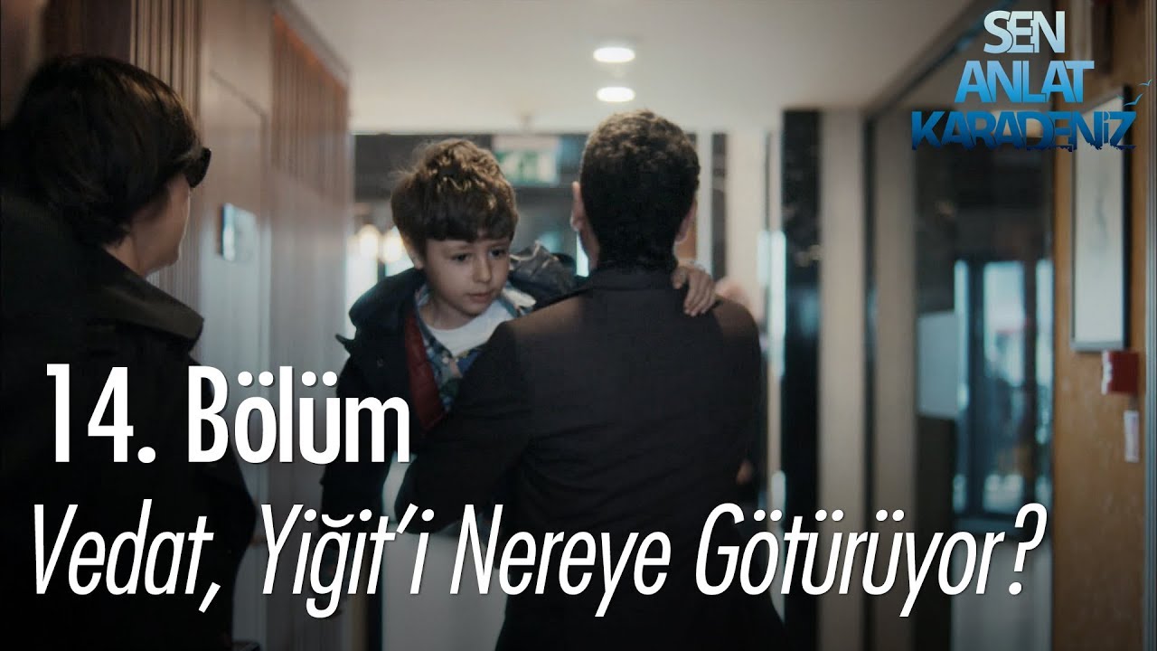 Vedat, Yiğit'i nereye götürüyor? - Sen Anlat Karadeniz 14. Bölüm
