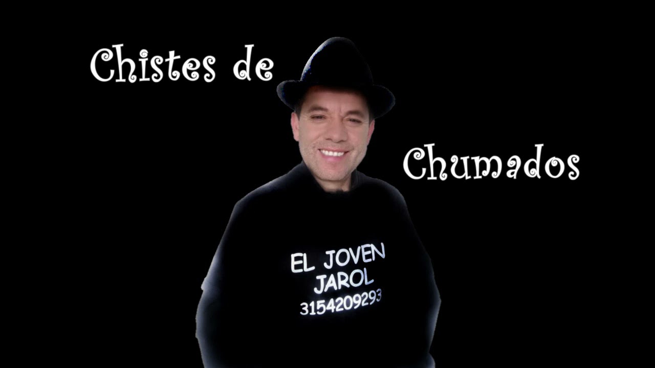 Chistes de chumados con El Joven Jarol