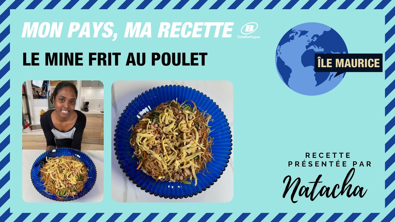 MON PAYS, MA RECETTE : Le Mine frit au poulet de Natacha Marie ('&Icirc;le Maurice) / TeleBielingue