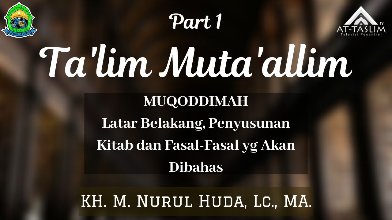 [1] Ta'limul Muta'alim: Muqoddimah: latar belakang penyusunan kitab & fasal fasal yang akan dibahas