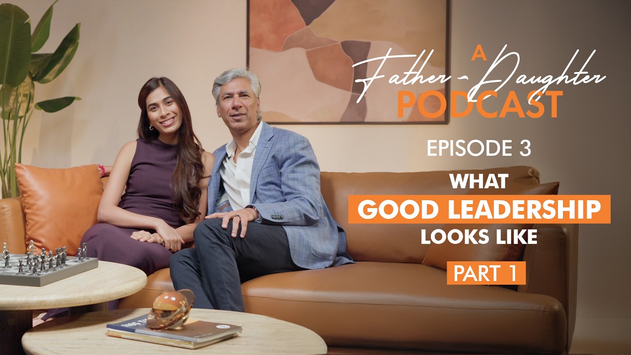 What Does Good Leadership Looks Like | A Father Daughter Podcast Episode 3 | Part 1