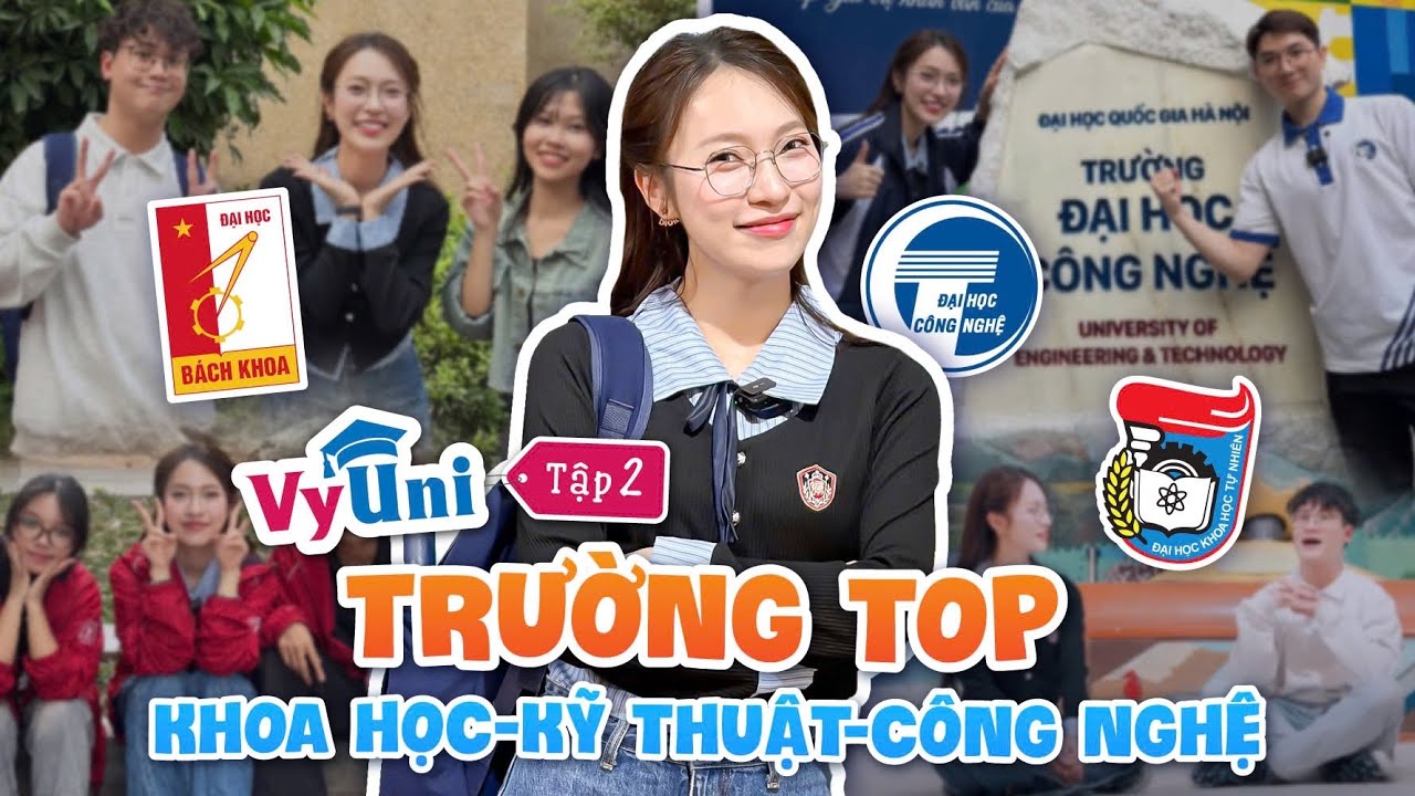 Khám phá Top Đại Học Siêu Hot: Bách Khoa, Khoa Học Tự Nhiên, Công Nghệ | VyUni Ep.2 khối KH-KT-CN