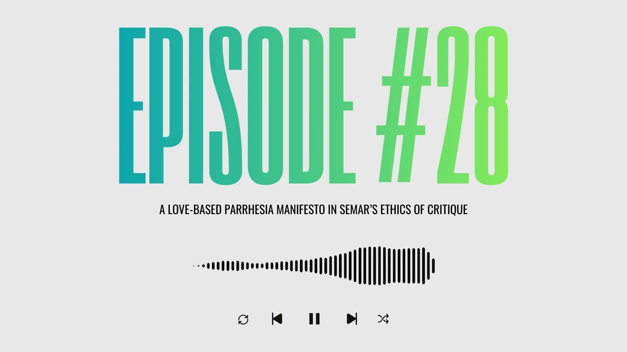 Eps 28 | A LOVE-BASED PARRHESIA MANIFESTO IN SEMAR’S ETHICS OF CRITIQUE