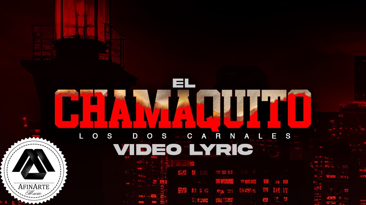 Los Dos Carnales - El Chamaquito (Letra Oficial)