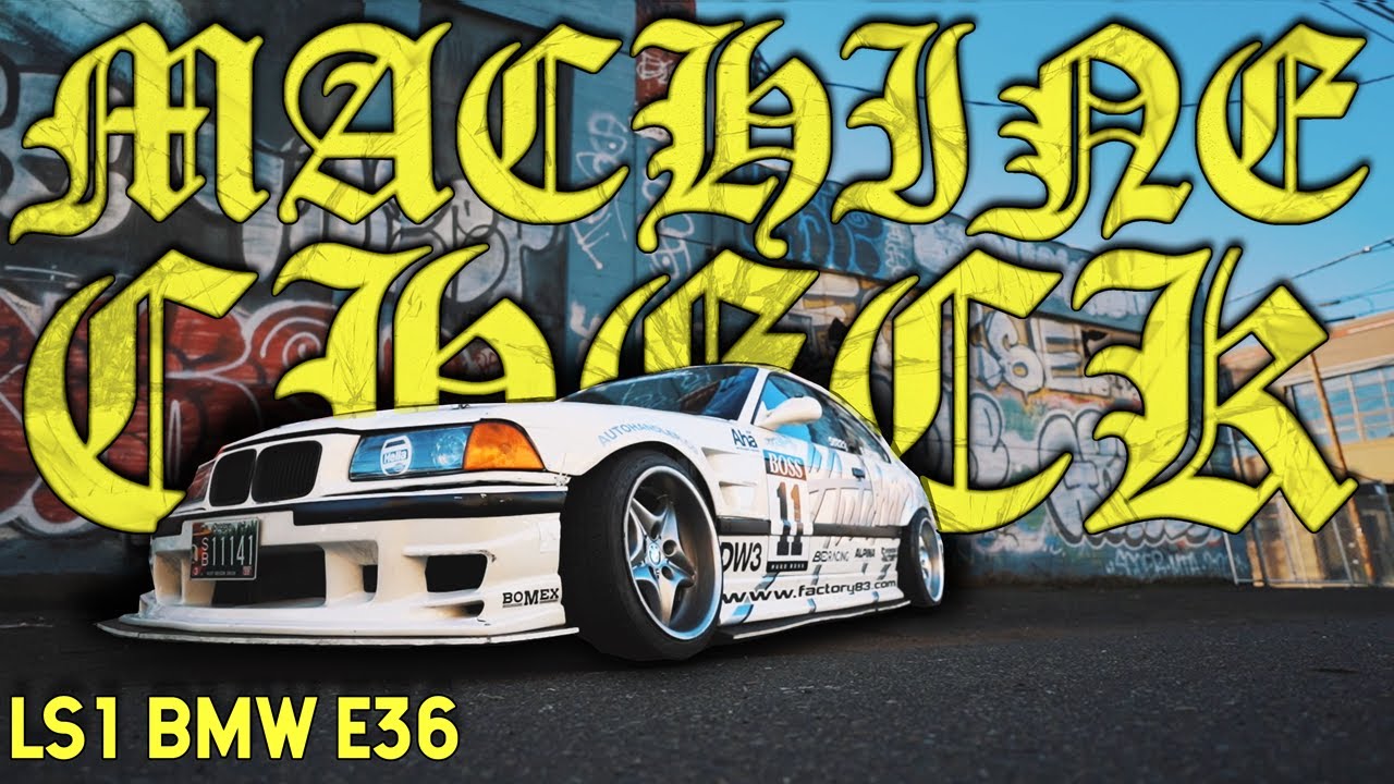 MACHINE CHECK: Evan's LS1 E36 BMW 328is Drift Car