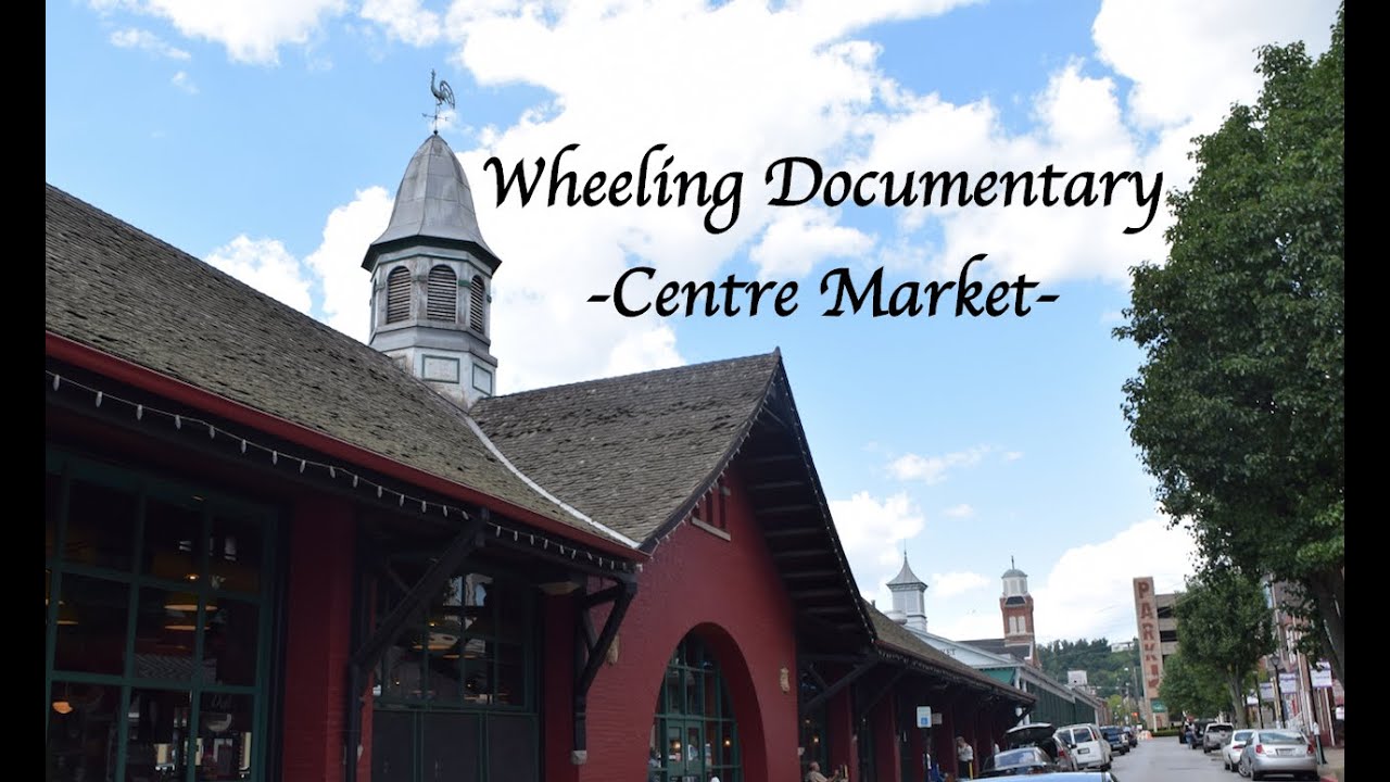 Centre Market - Wheeling Documentary