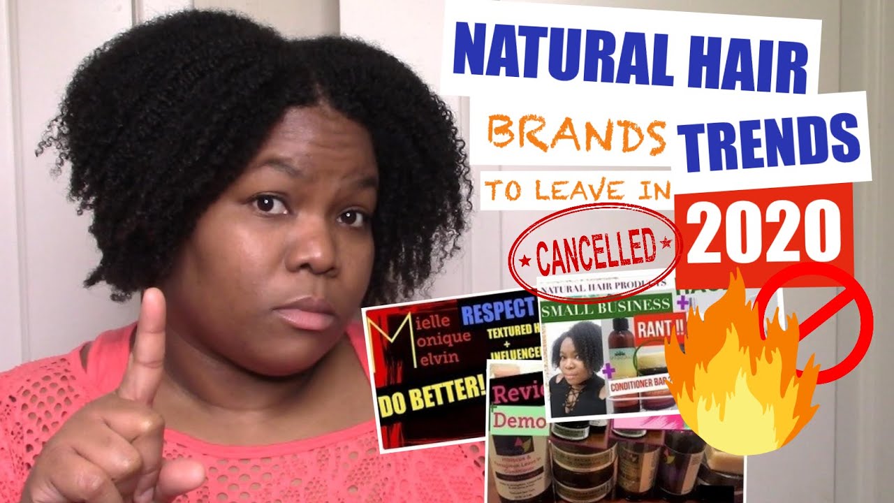 Natural Hair Product Brands here is some mess YOU need to LEAVE IN 2020!