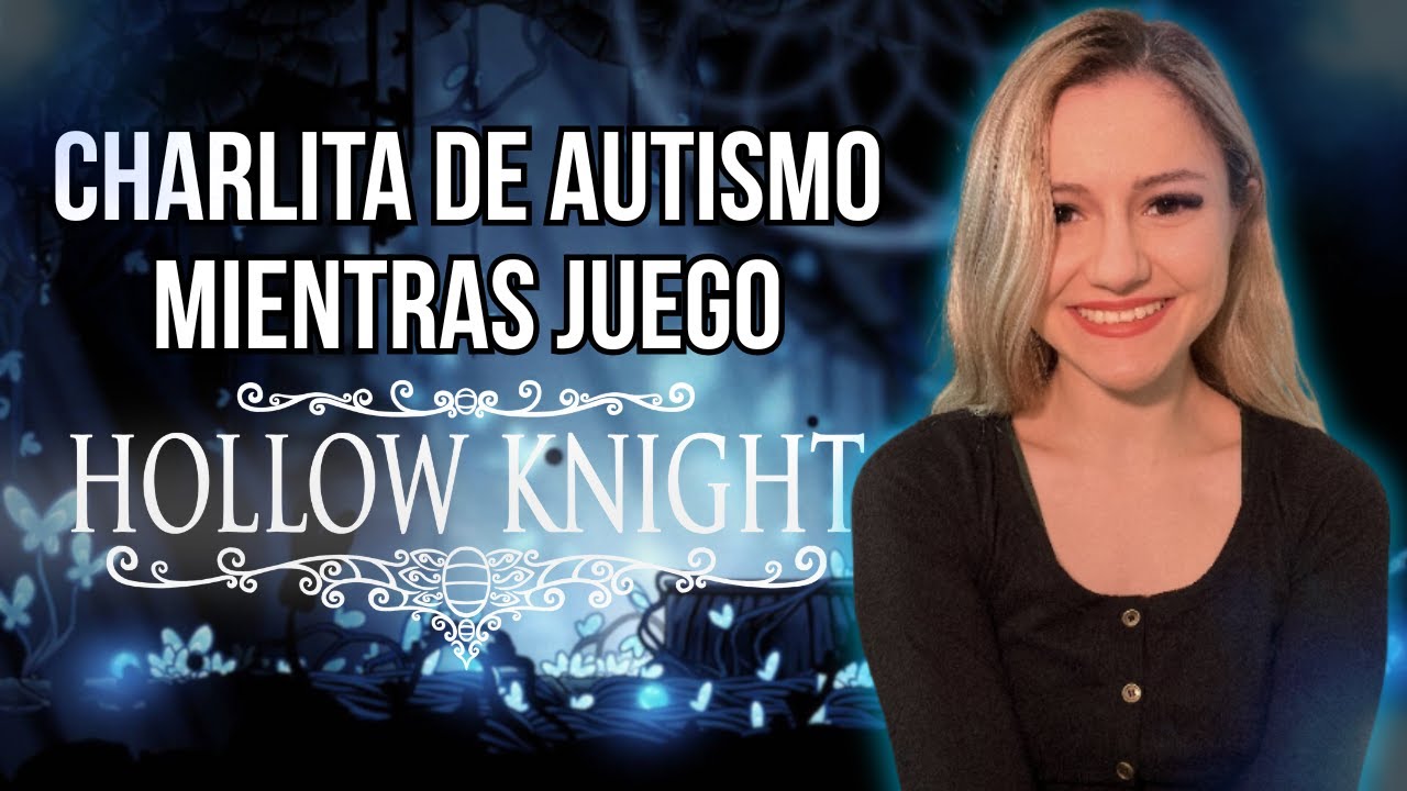 HOLLOW KNIGHT + LES CUENTO CÓMO ESTOY