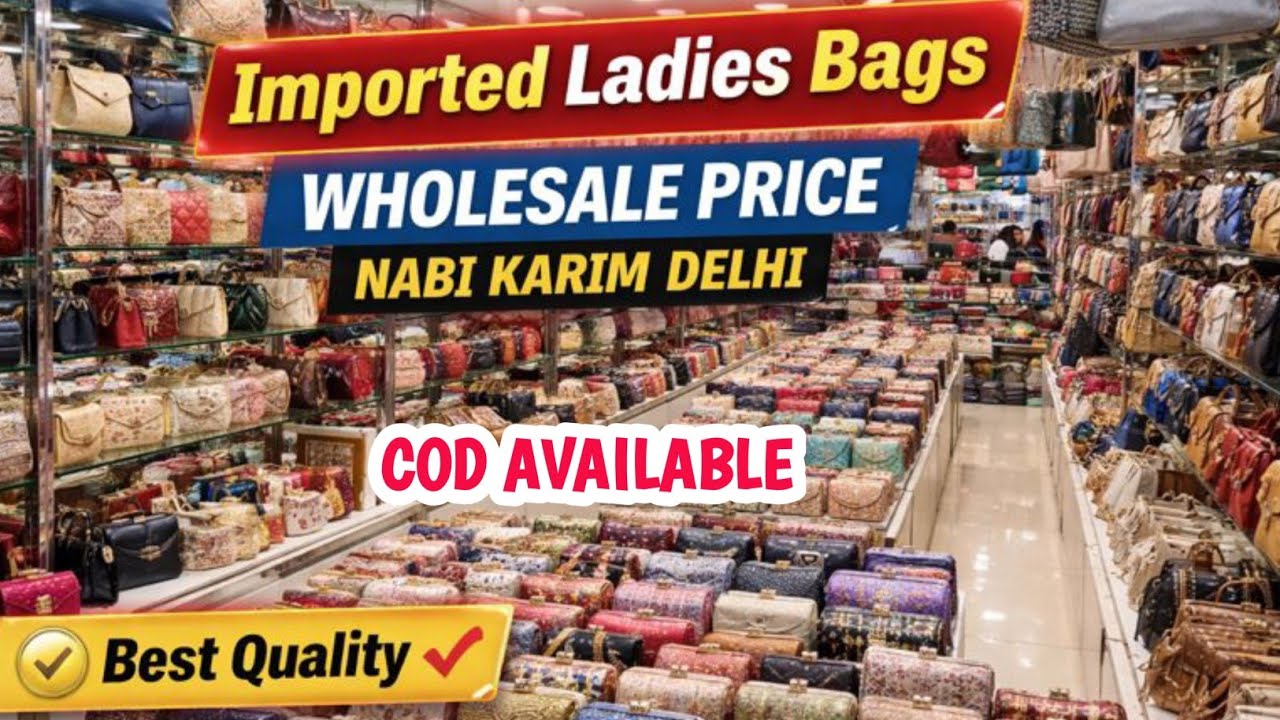 Imported Ladies Purse & Bags Wholesale Market Delhi | Nabi Karim Ladies Purse and Bag Market Delhi