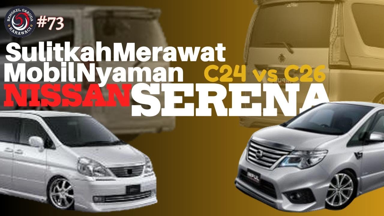 Adu nyaman Nissan Serena C24 vs C26